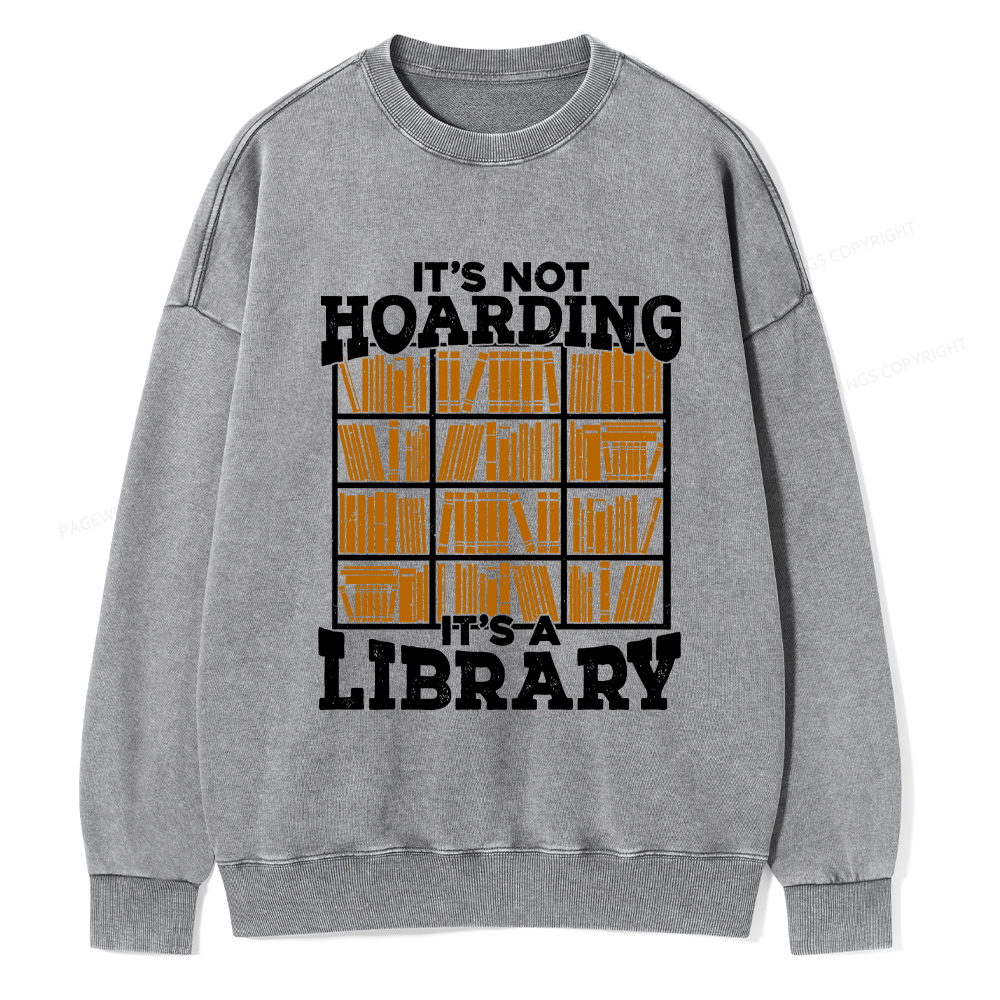 Pagewings It's Not Hoarding It's A Library Unisex Washed Sweatshirt