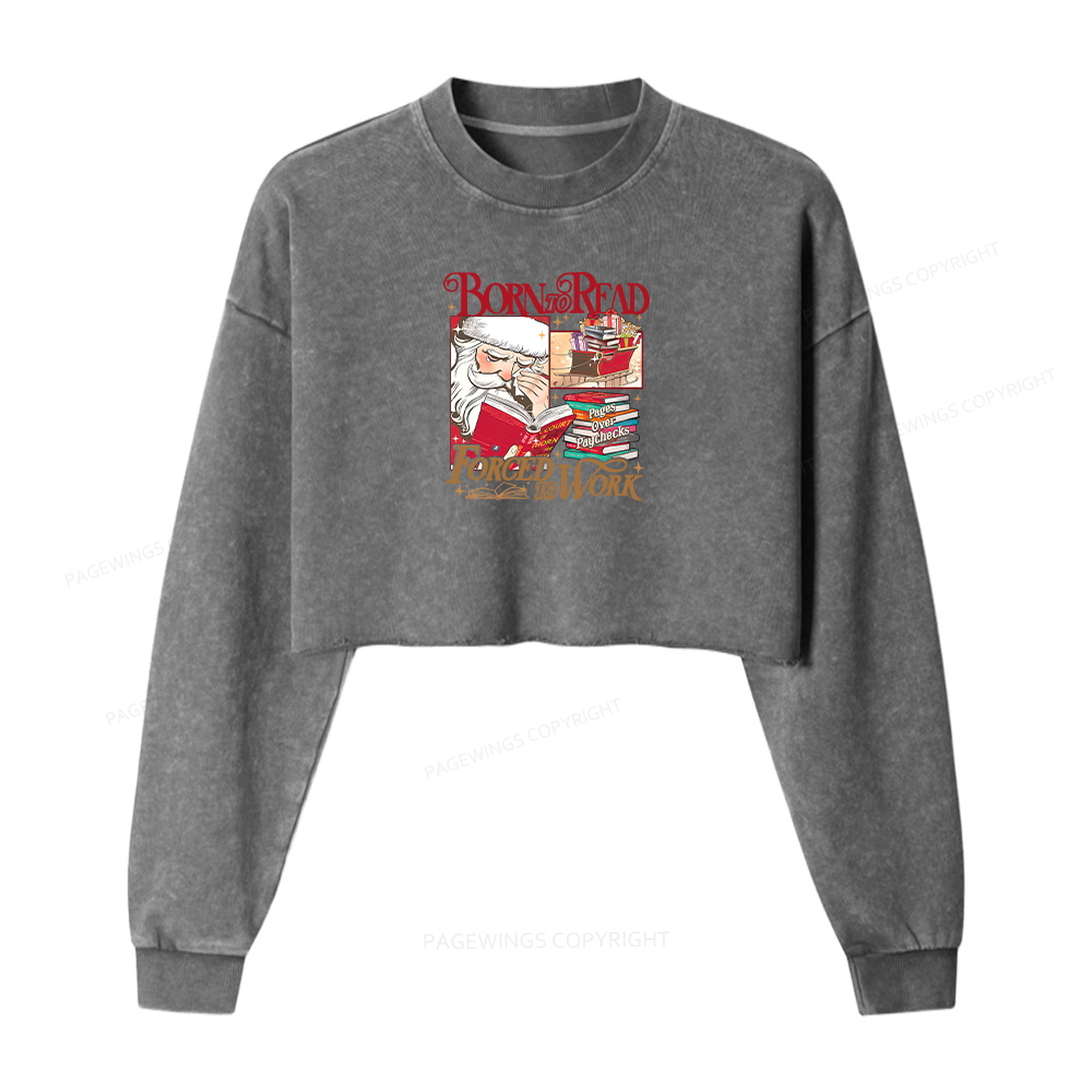 Pagewings Born To Read Forced To Work Women Washed Crop Sweatshirt