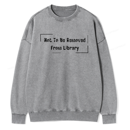 Pagewings Not To Be Removed From Library Unisex Washed Sweatshirt