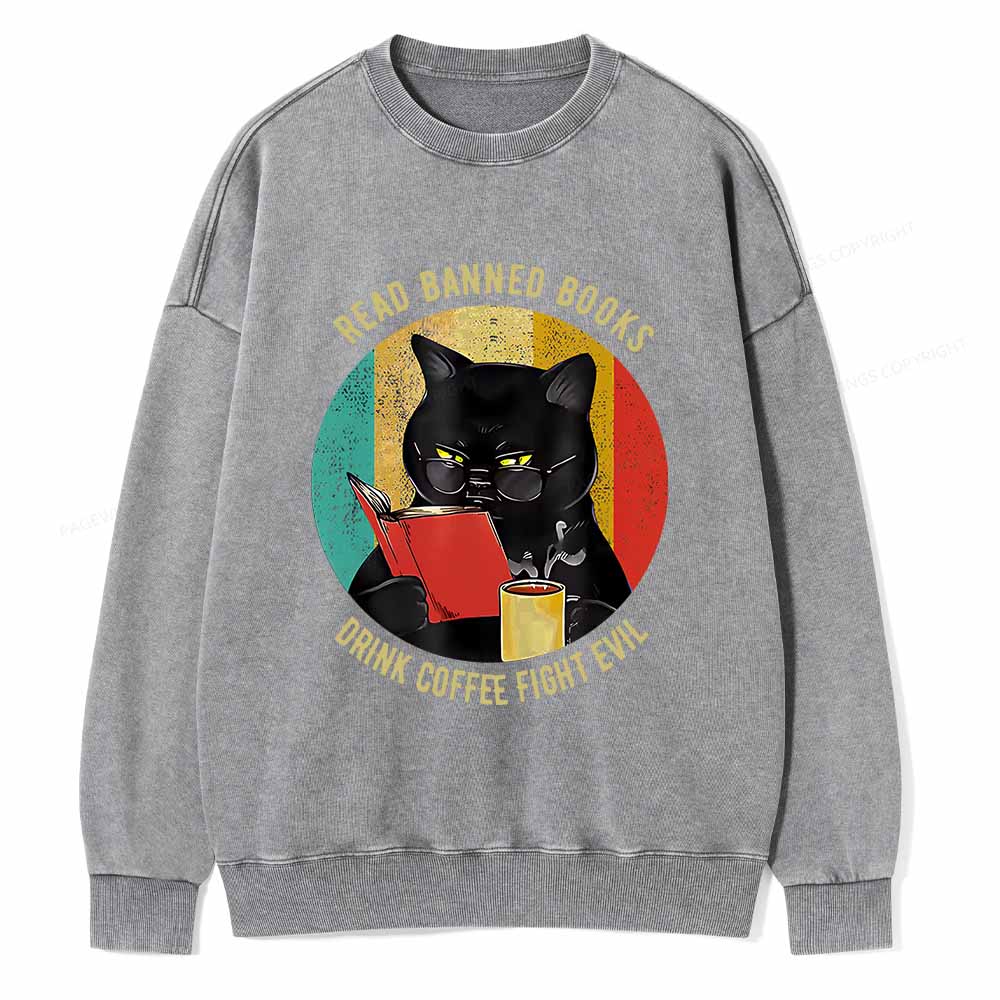 Pagewings Read Banned Books Drink Coffee Fight Evil Retro Cat Lovers T-Shirt Unisex Washed Sweatshirt