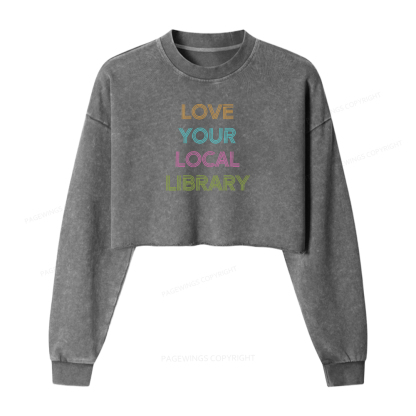 Pagewings Love Your Local Library Women Washed Crop Sweatshirt