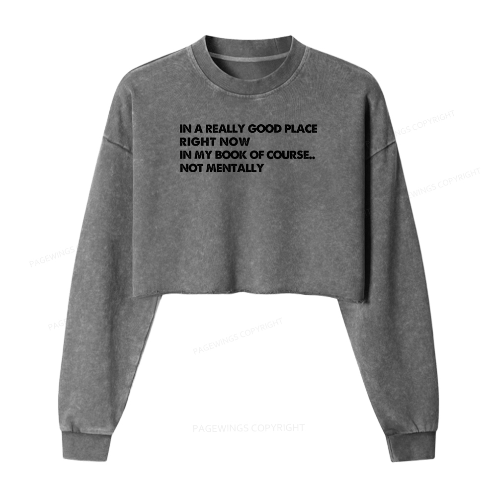 Pagewings In A Really Good Place Right Now Women Washed Crop Sweatshirt