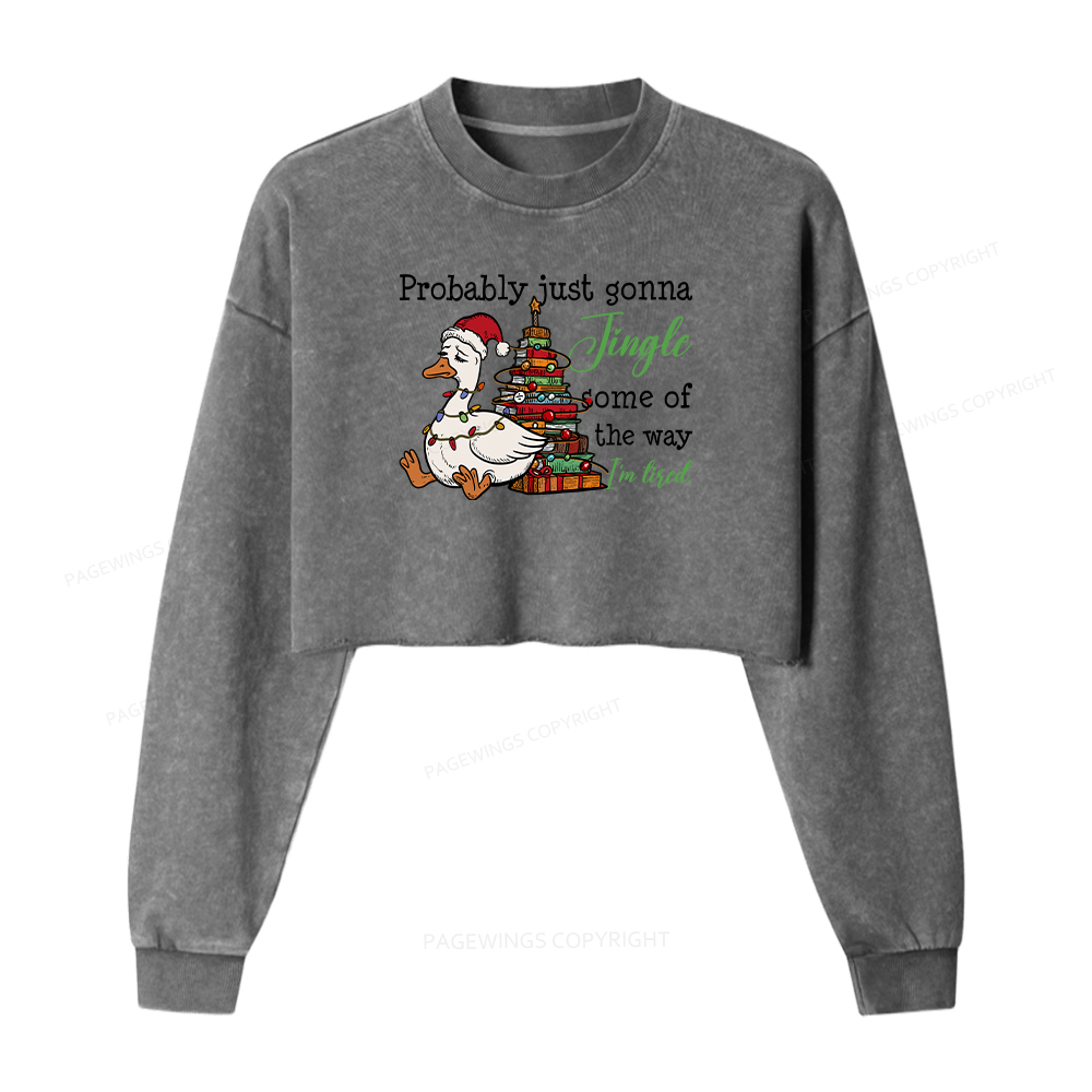 Pagewings Probably Just Gonna Jingle Tired Women Washed Crop Sweatshirt