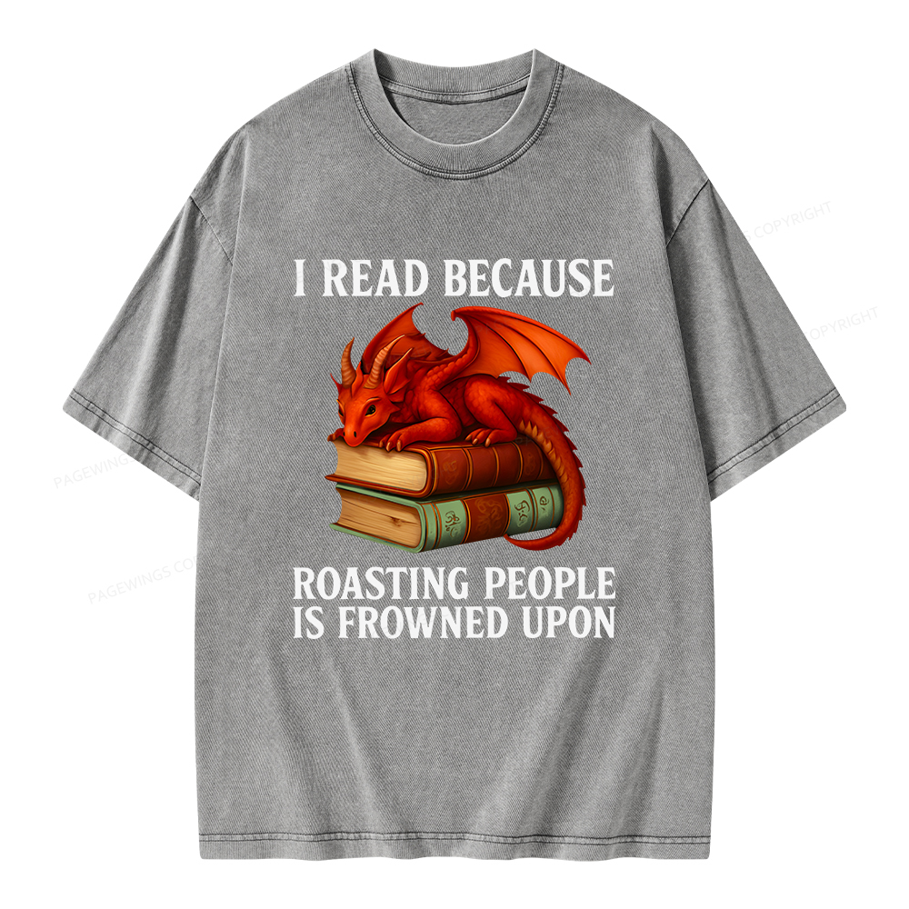Pagewings I Read Because Roasting People Is Frowned Upon Unisex Washed T-shirt