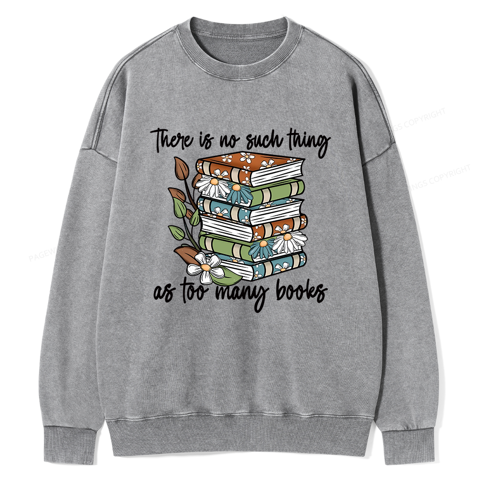 Pagewings There Is No Such Thing As Too Many Books Unisex Washed Sweatshirt