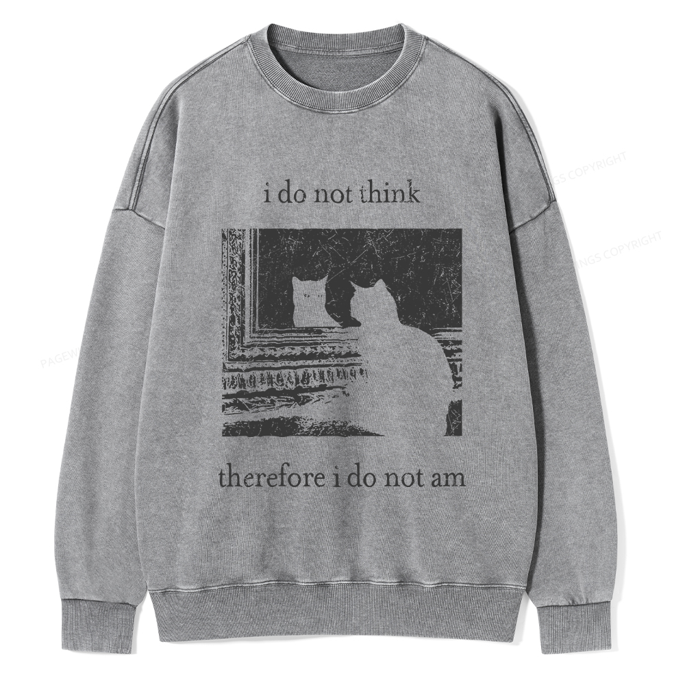 Pagewings I Do Not Think Therefore I Do Not Am Unisex Washed Sweatshirt