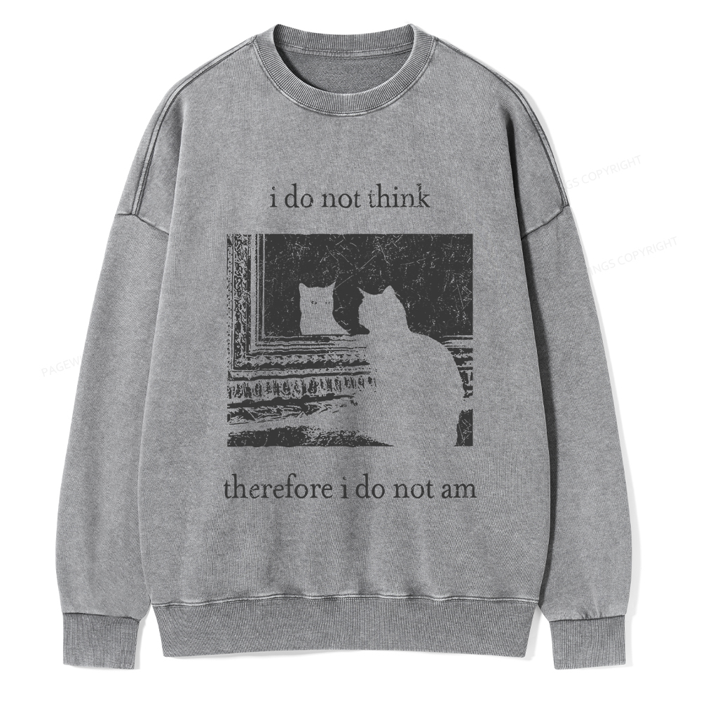 Pagewings I Do Not Think Therefore I Do Not Am Unisex Washed Sweatshirt