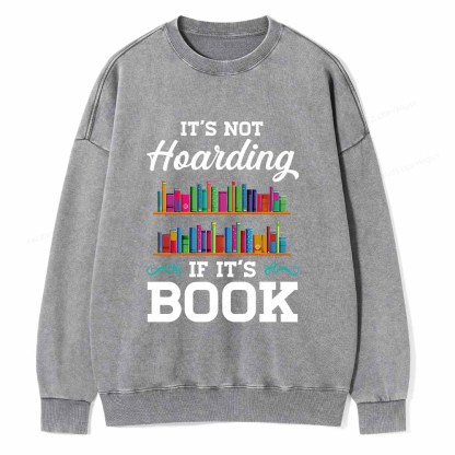 Pagewings It_s not Hoarding If It_s Book Lover T-Shirt Unisex Washed Sweatshirt