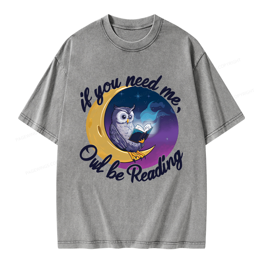 Pagewings  If You Need Me Owl Be Reading Unisex Washed T-shirt