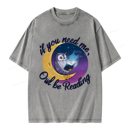 Pagewings  If You Need Me Owl Be Reading Unisex Washed T-shirt