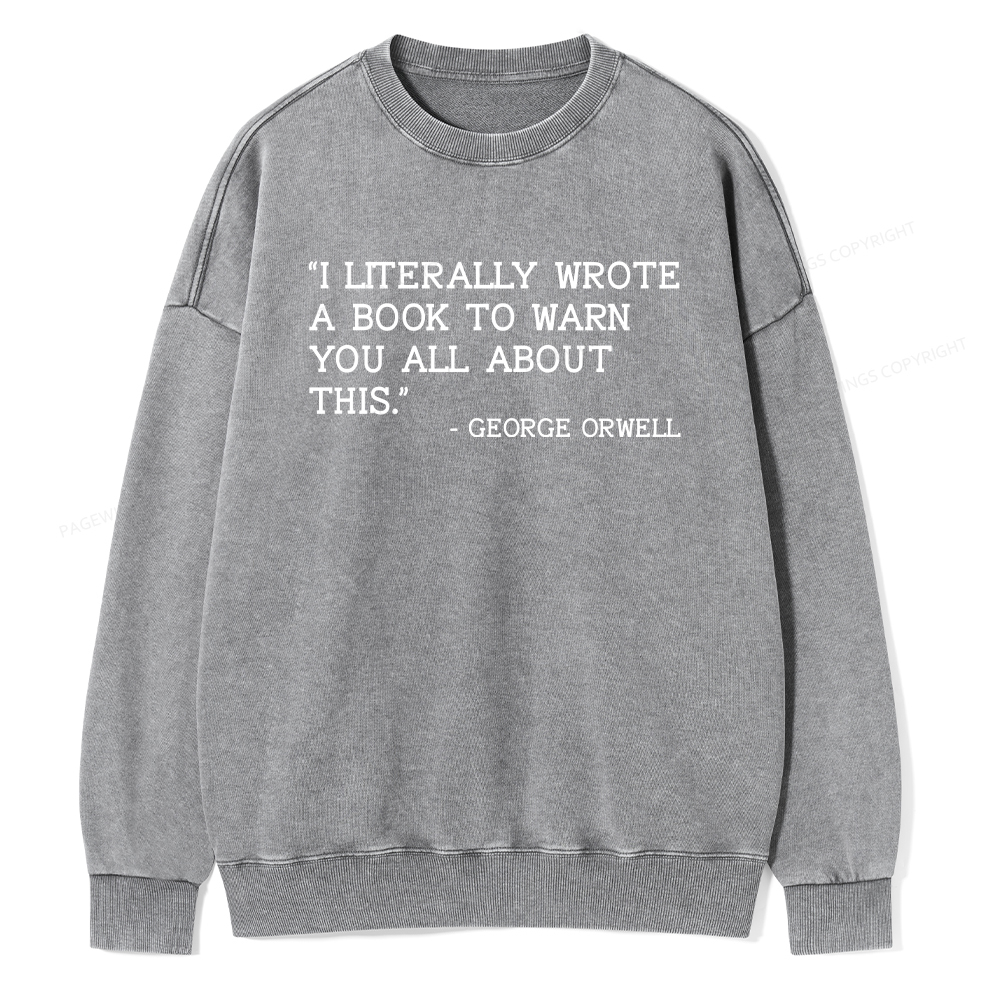 Pagewings I Literally Wrote A Book To Warn Unisex Washed Sweatshirt