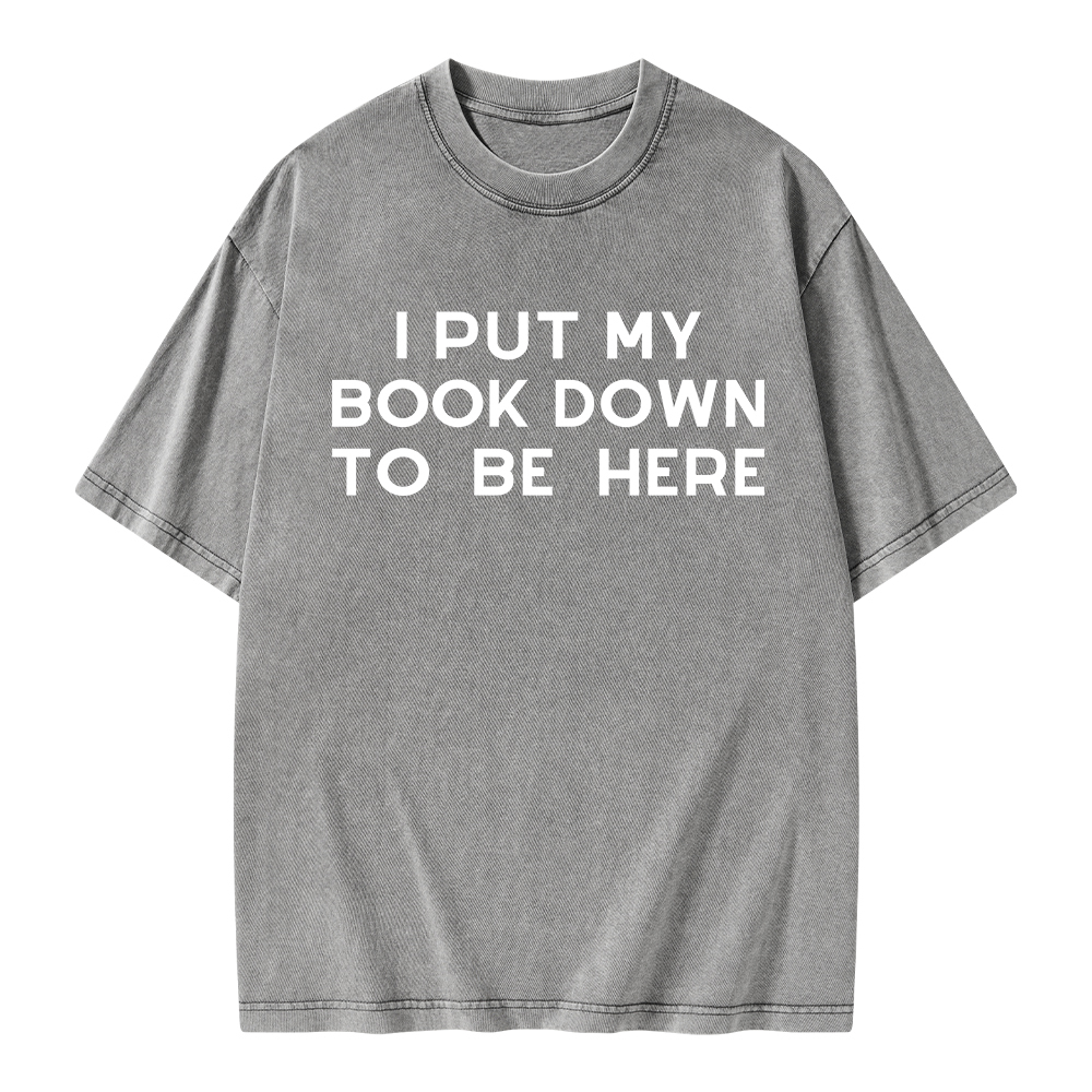 Pagewings I Put My Book Down To Be Here Unisex Washed T-shirt