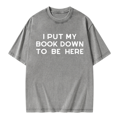 Pagewings I Put My Book Down To Be Here Unisex Washed T-shirt