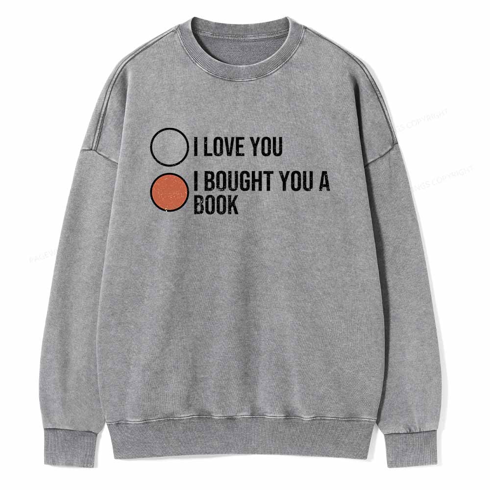 PagewingsI Bought You A Book Unisex Washed Sweatshirt