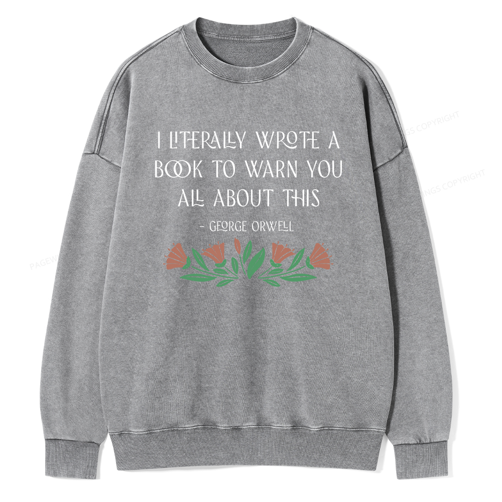 Pagewings I Literally Wrote A Book To Warn You All About This Unisex Washed Sweatshirt
