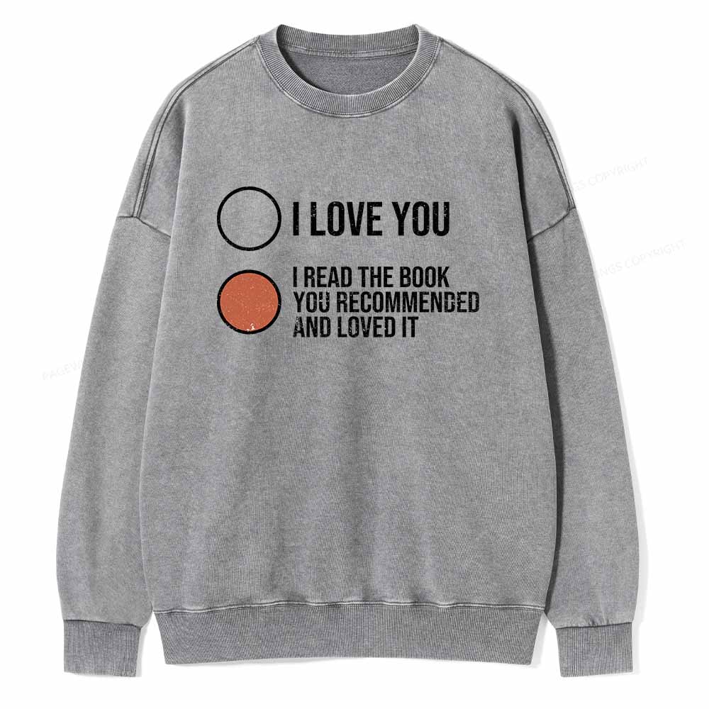 Pagewings I Read The Book You Recommended And Loved It Unisex Washed Sweatshirt
