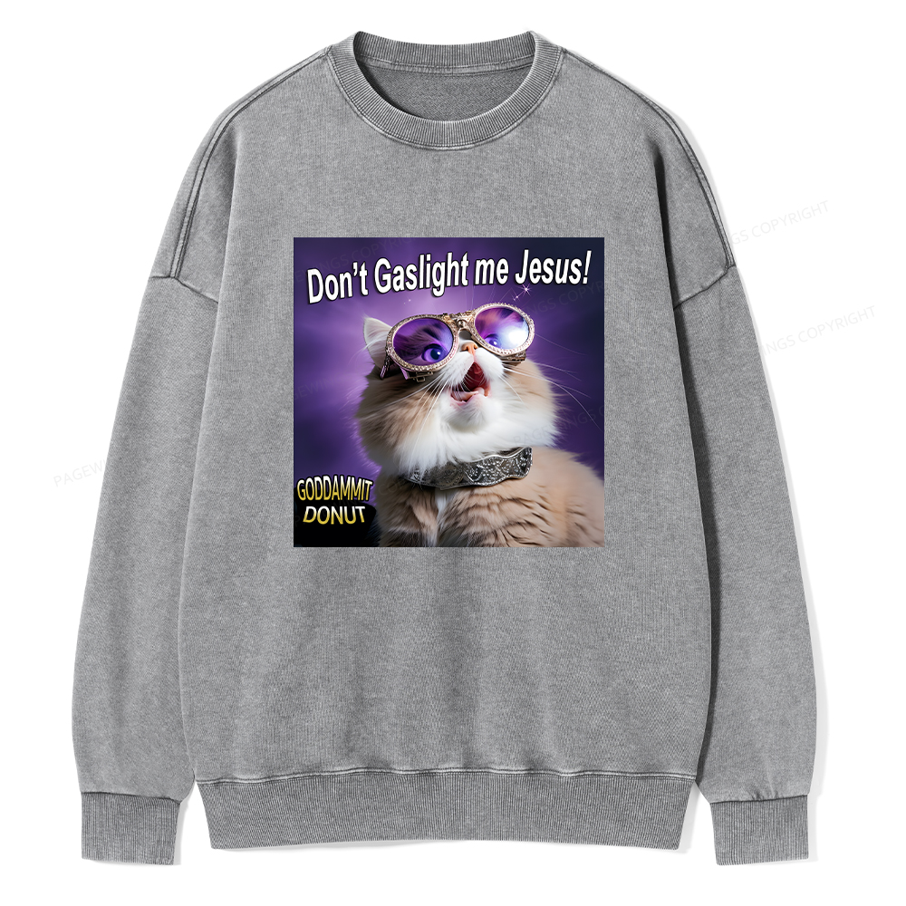 Pagewings Don't Gaslight Me Jesus Unisex Washed Sweatshirt