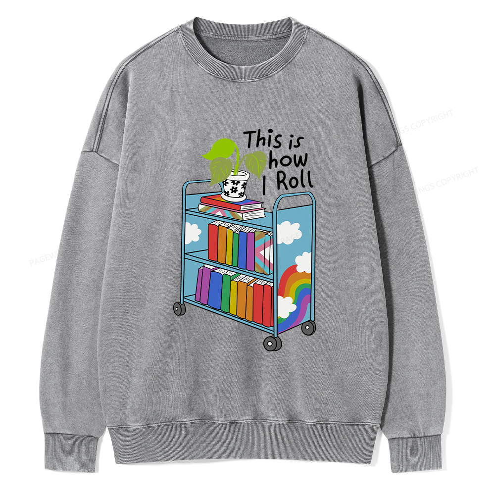 Pagewings This Is How I Roll Unisex Washed Sweatshirt