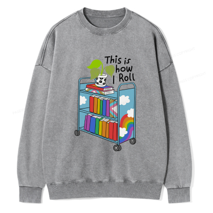 Pagewings This Is How I Roll Unisex Washed Sweatshirt