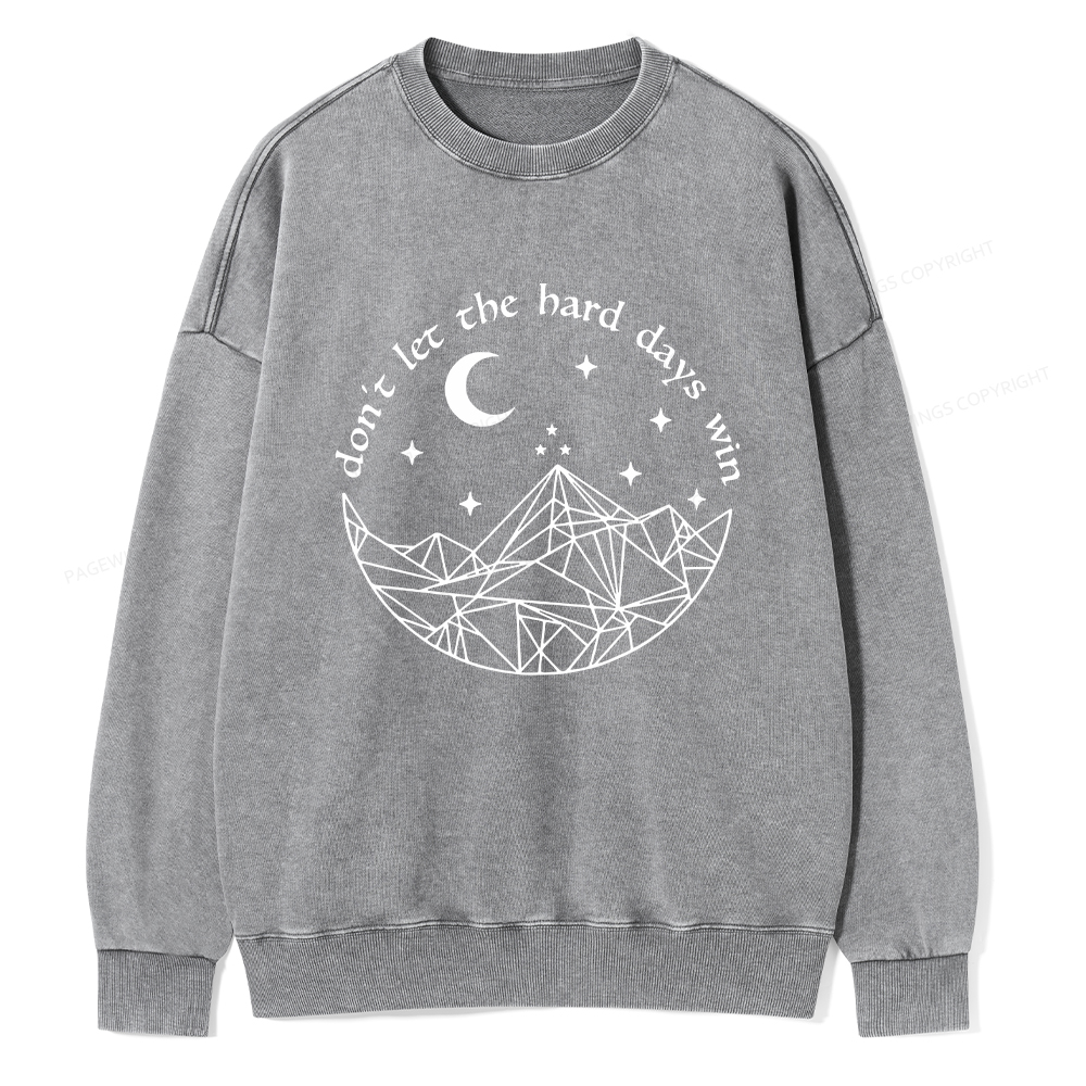 Pagewings Don’t Let the Hard Days Win Unisex Washed Sweatshirt