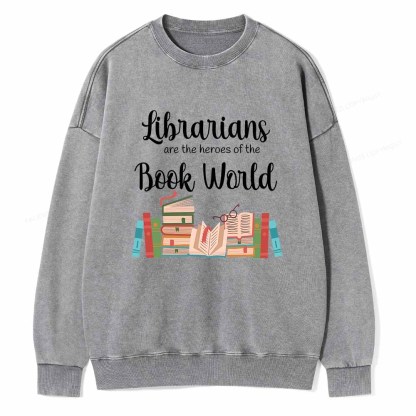 Pagewings Librarians Are The Heros Of The Book World Unisex Washed Sweatshirt