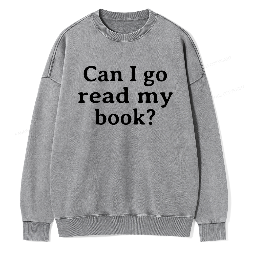 Pagewings Can I Go Read My Book Unisex Washed Sweatshirt