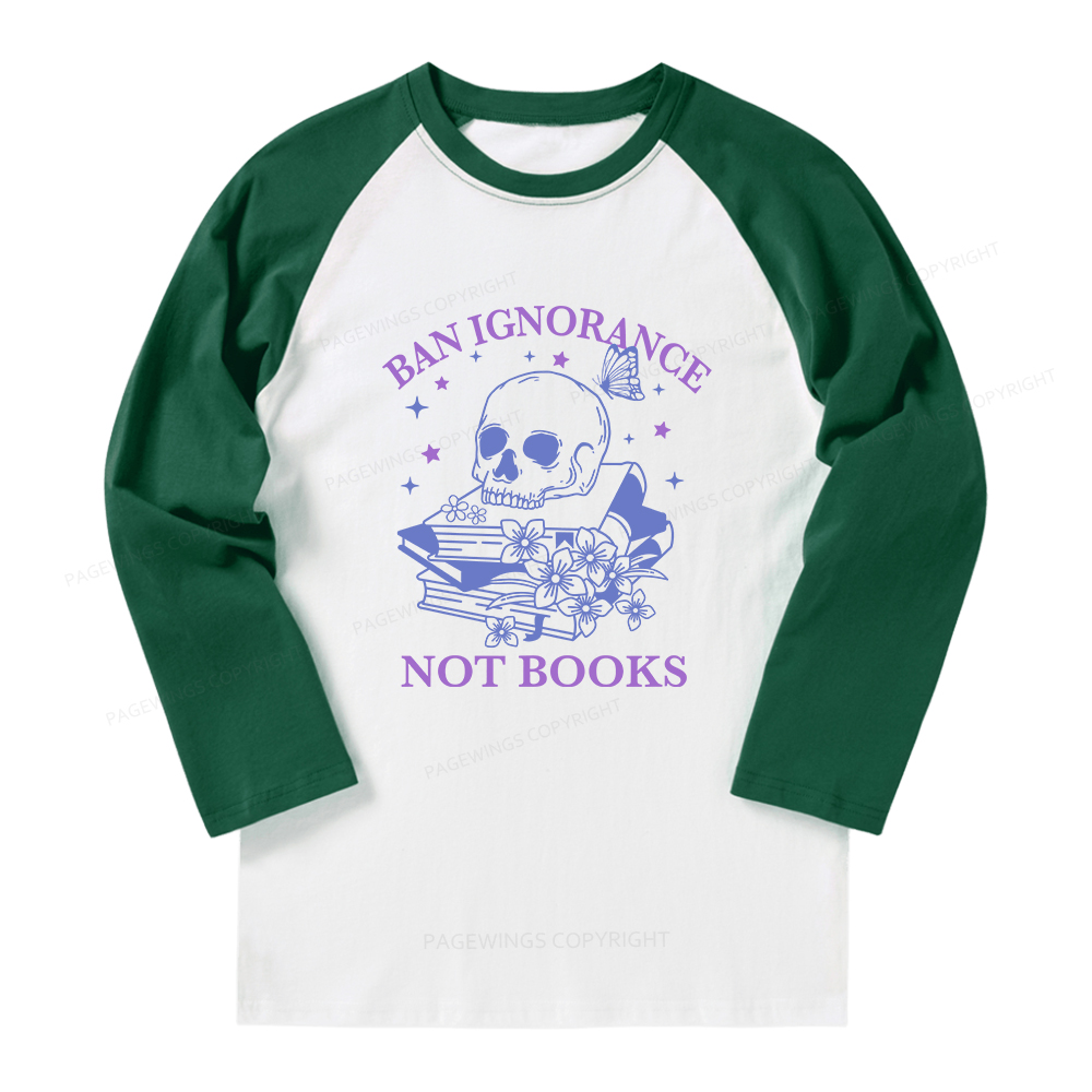 Pagewings Ban Lgnorance Not Books Long Sleeve Raglan T-shirt