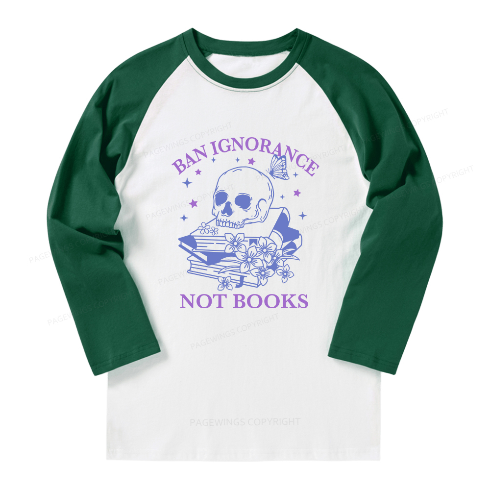 Pagewings Ban Lgnorance Not Books Long Sleeve Raglan T-shirt