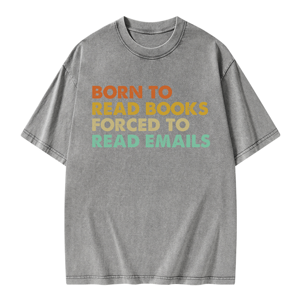 Pagewings Born To Read Books Forced To Read Emails Unisex Washed T-shirt