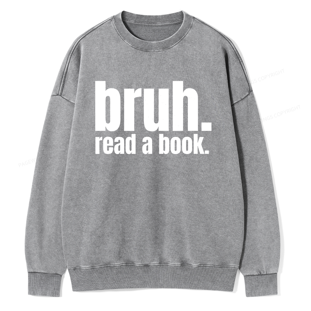 Pagewings Bruh Read A Book Unisex Washed Sweatshirt