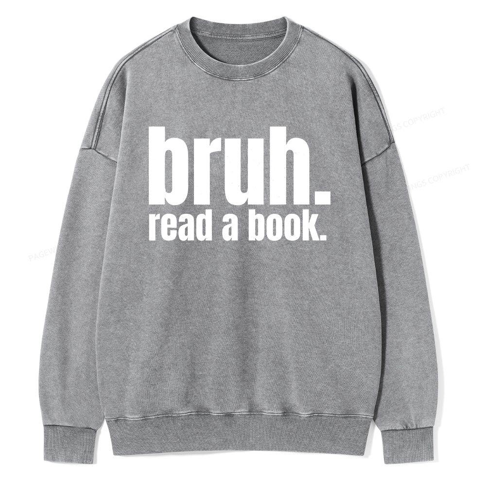 Pagewings Bruh Read A Book Unisex Washed Sweatshirt