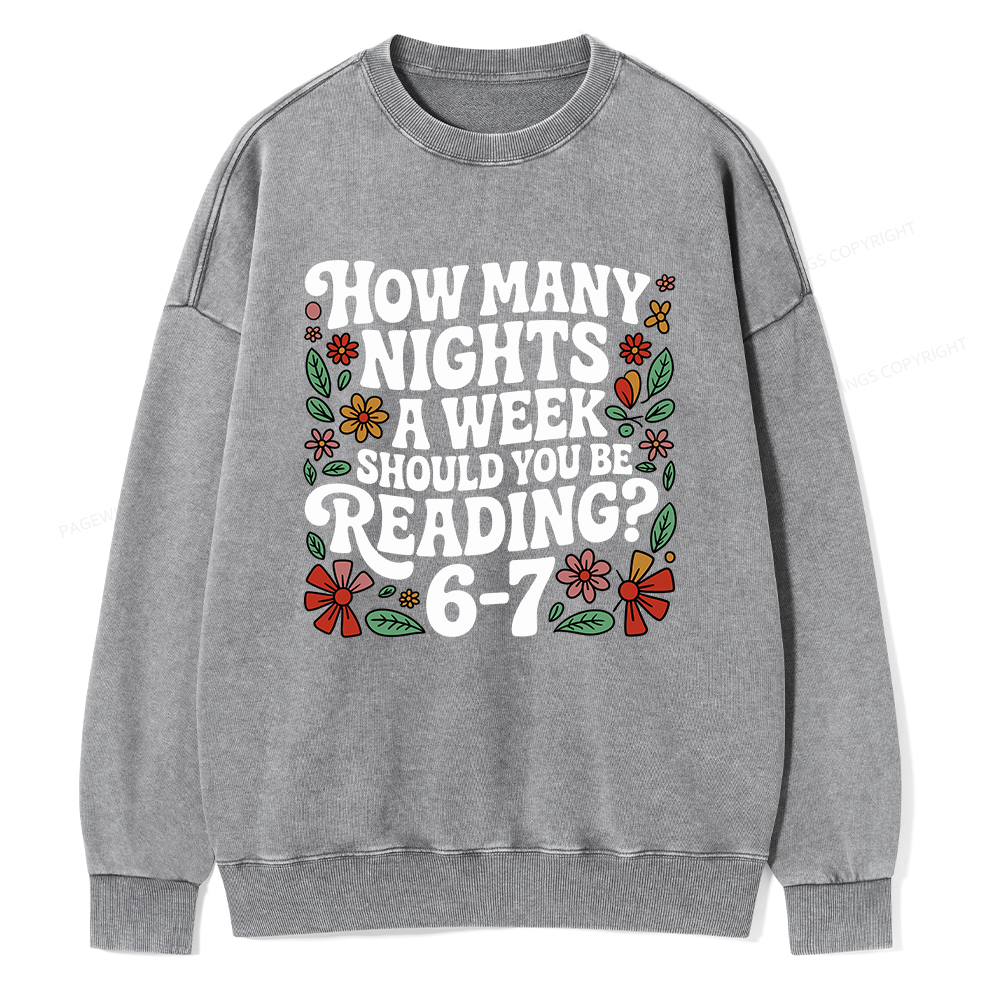 Pagewings How Many Nights A Week Should You Be Reading 6-7 Unisex Washed Sweatshirt