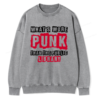 Pagewings Whats More Punk Than The Public Library Unisex Washed Sweatshirt