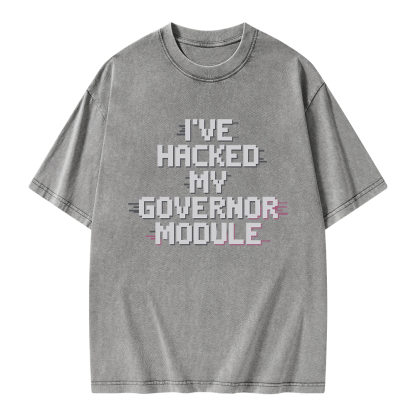Pagewings I've Hacked My Governor Module Unisex Washed T-shirt