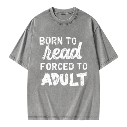 Pagewings Born to Read Forced to Adult Unisex Washed T-shirt