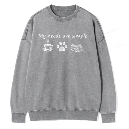 Pagewings My Needs Are Simple Unisex Washed Sweatshirt