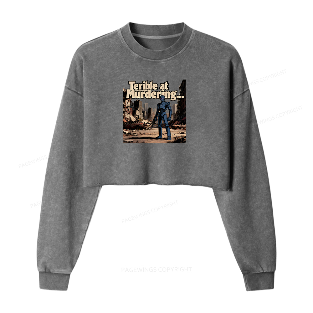 Pagewings Terible At Murdering... Great At Binging Women Washed Crop Sweatshirt