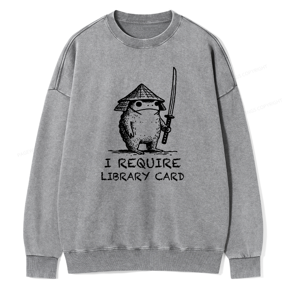 Pagewings I Require Library Card Unisex Washed Sweatshirt