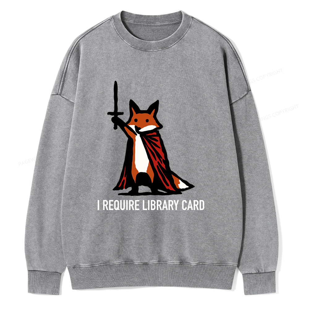 Pagewings I Require Library Card Unisex Washed Sweatshirt