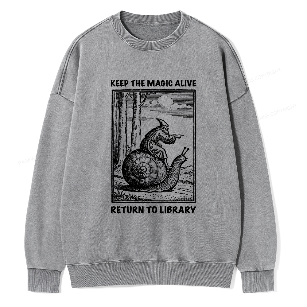 Pagewings Keep the Magic Alive  Return to Library  Unisex Washed Sweatshirt