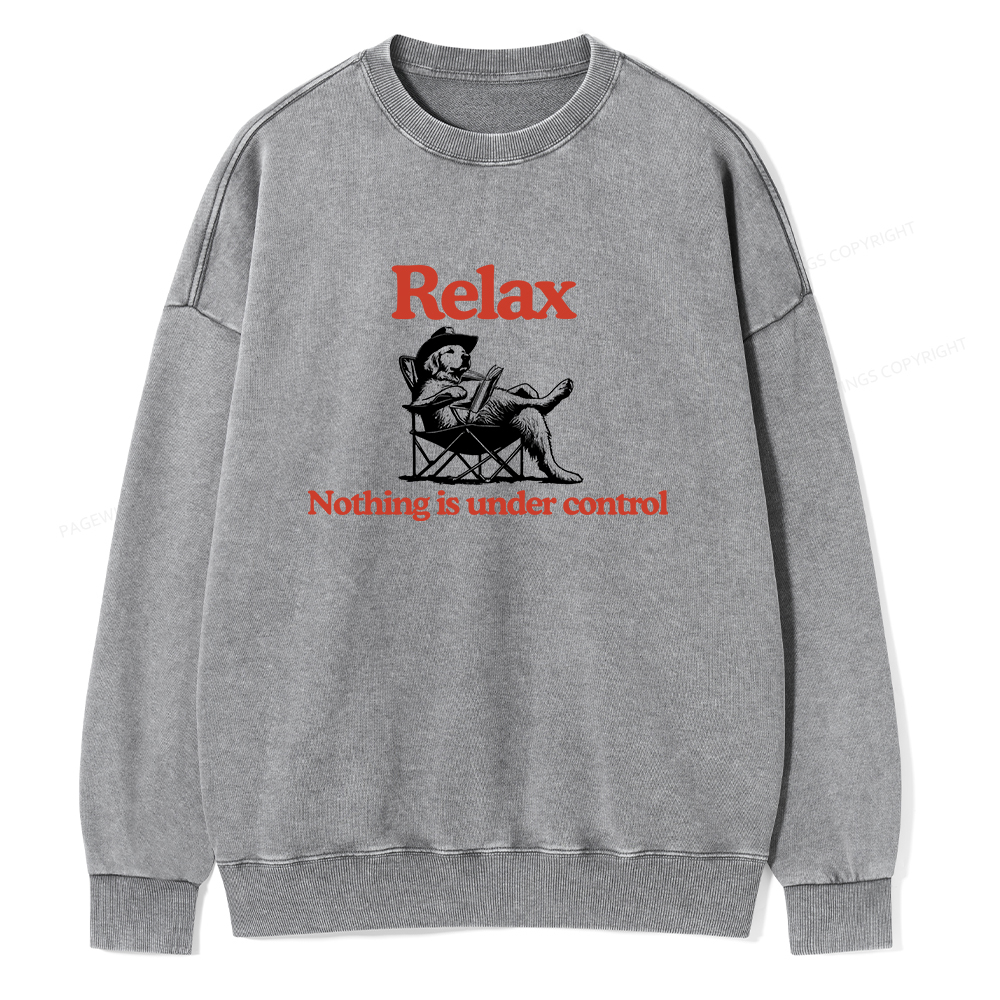 Pagewings Relax Nothing Is Under Control Unisex Washed Sweatshirt