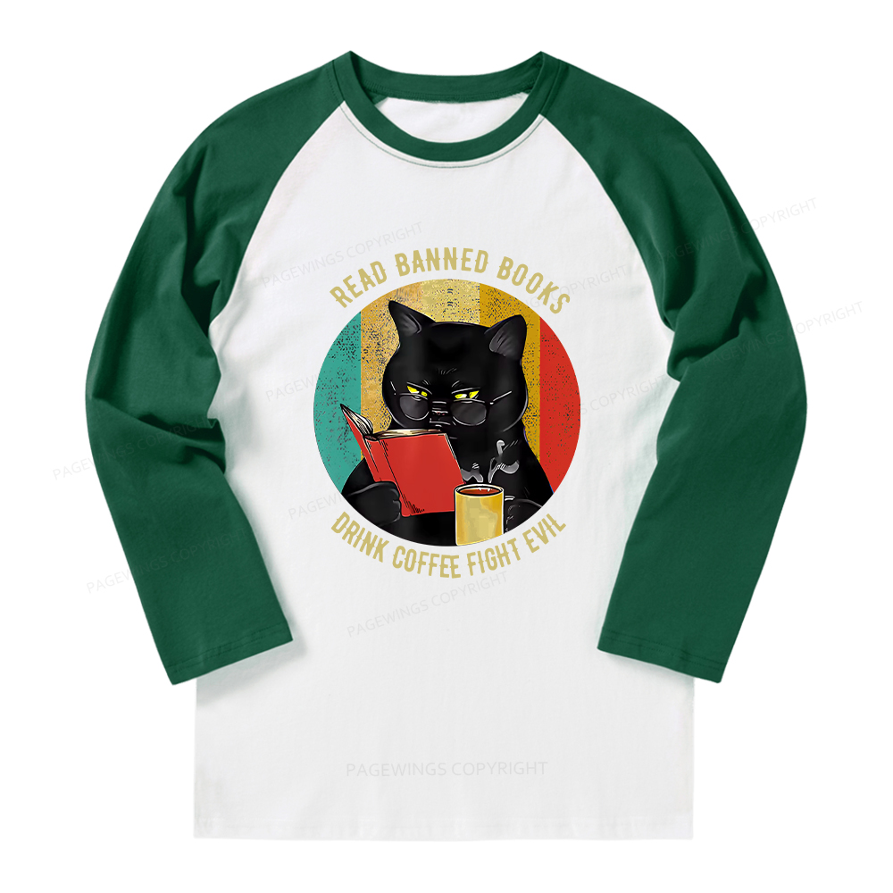 Pagewings Read Banned Books Drink Coffee Fight Evil Retro Cat Lovers Long Sleeve Raglan T-shirt