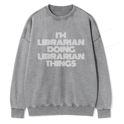 Pagewings I'm Librarian Doing Librarian Things Unisex Washed Sweatshirt