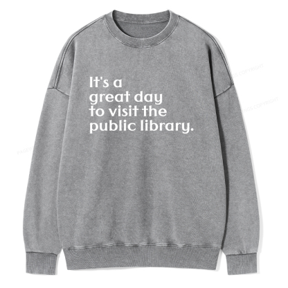 Pagewings It's A Great Day To Visit The Public Library Unisex Washed Sweatshirt