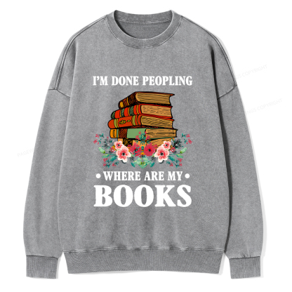 Pagewings I’m Done Peopling Where Are My Books Unisex Washed Sweatshirt