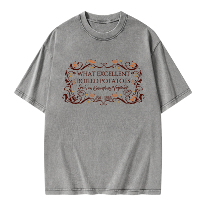 Pagewings What Excellent Boiled Potatoes Unisex Washed T-shirt