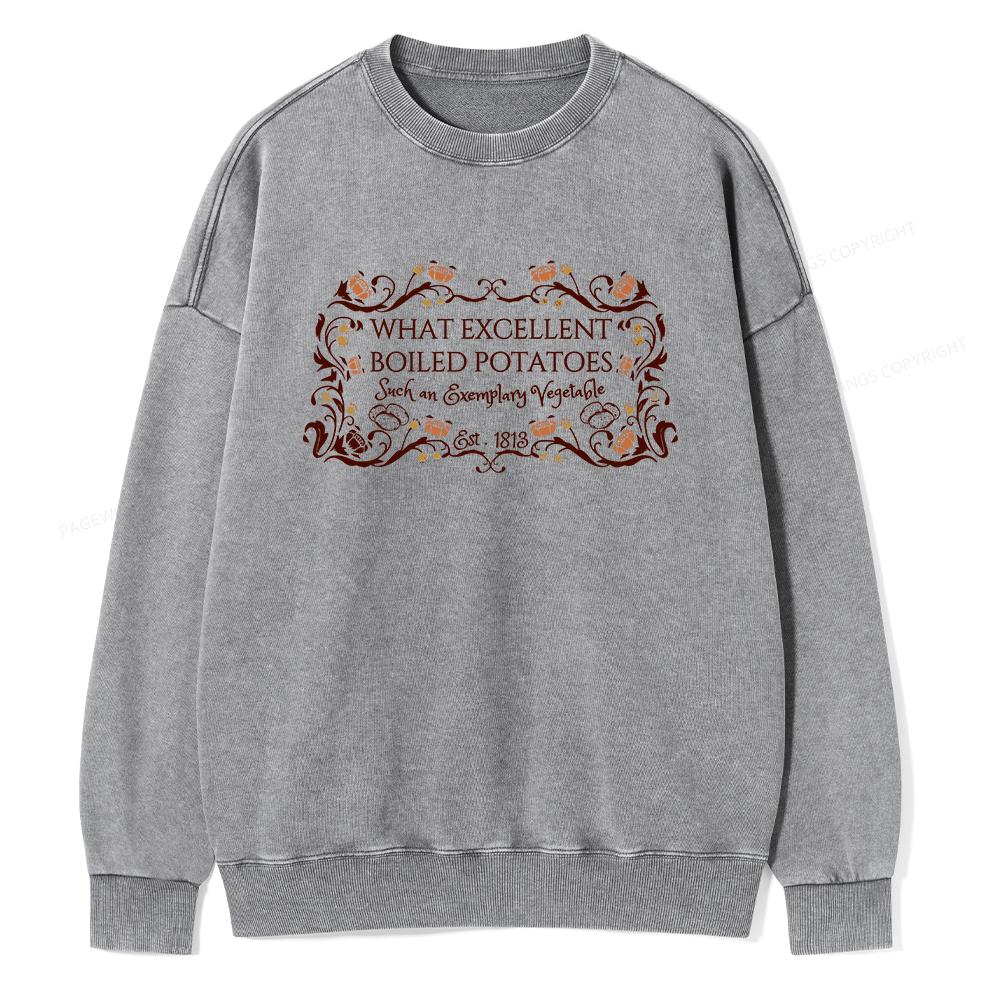 Pagewings What Excellent Boiled Potatoes Unisex Washed Sweatshirt