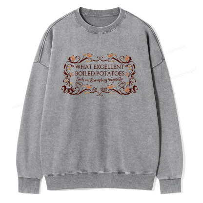 Pagewings What Excellent Boiled Potatoes Unisex Washed Sweatshirt