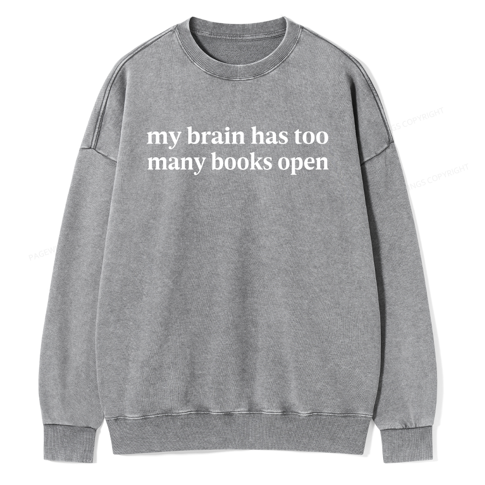 Pagewings My Brain Has Too Many Books Open Unisex Washed Sweatshirt