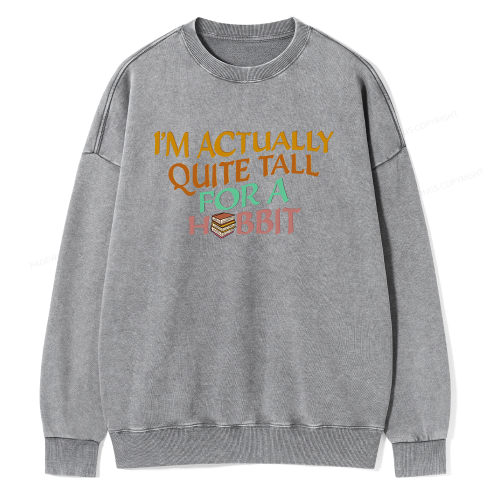 Pagewings I'm Actually Quite Tall Unisex Washed Sweatshirt